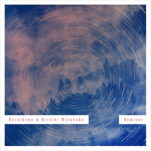 Beroshima & Hiroshi Watanabe Remixes