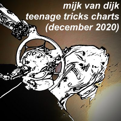 Mijk van Dijk’s Teenage Tricks Charts (Dezember 2020, Beatport)