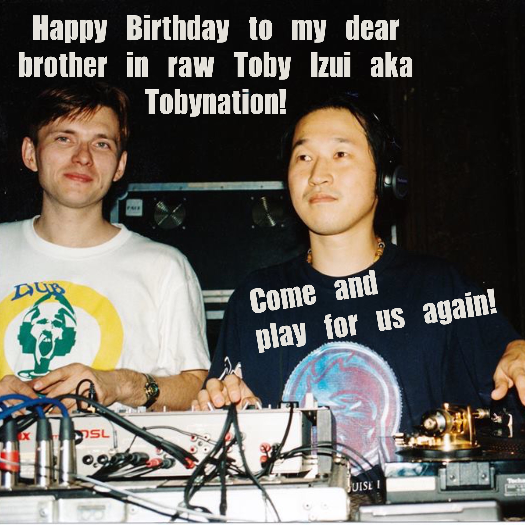 Happy Birthday to my dear brother in raw Toby Izui aka Tobynation!