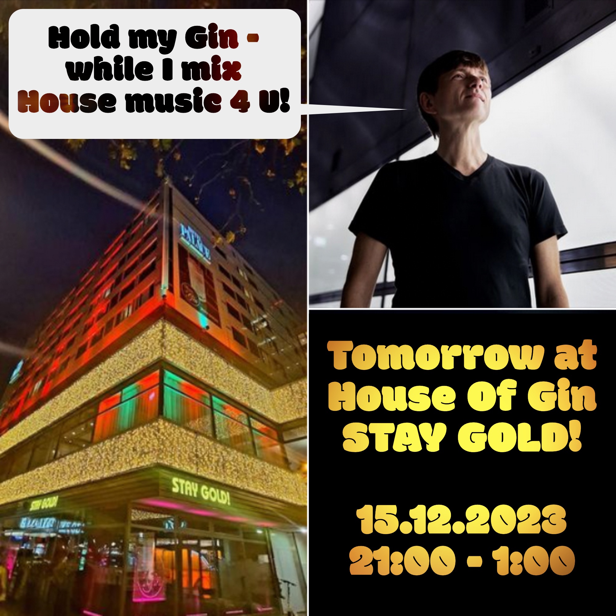 Hold my Gin – while I mix House music 4 U!�