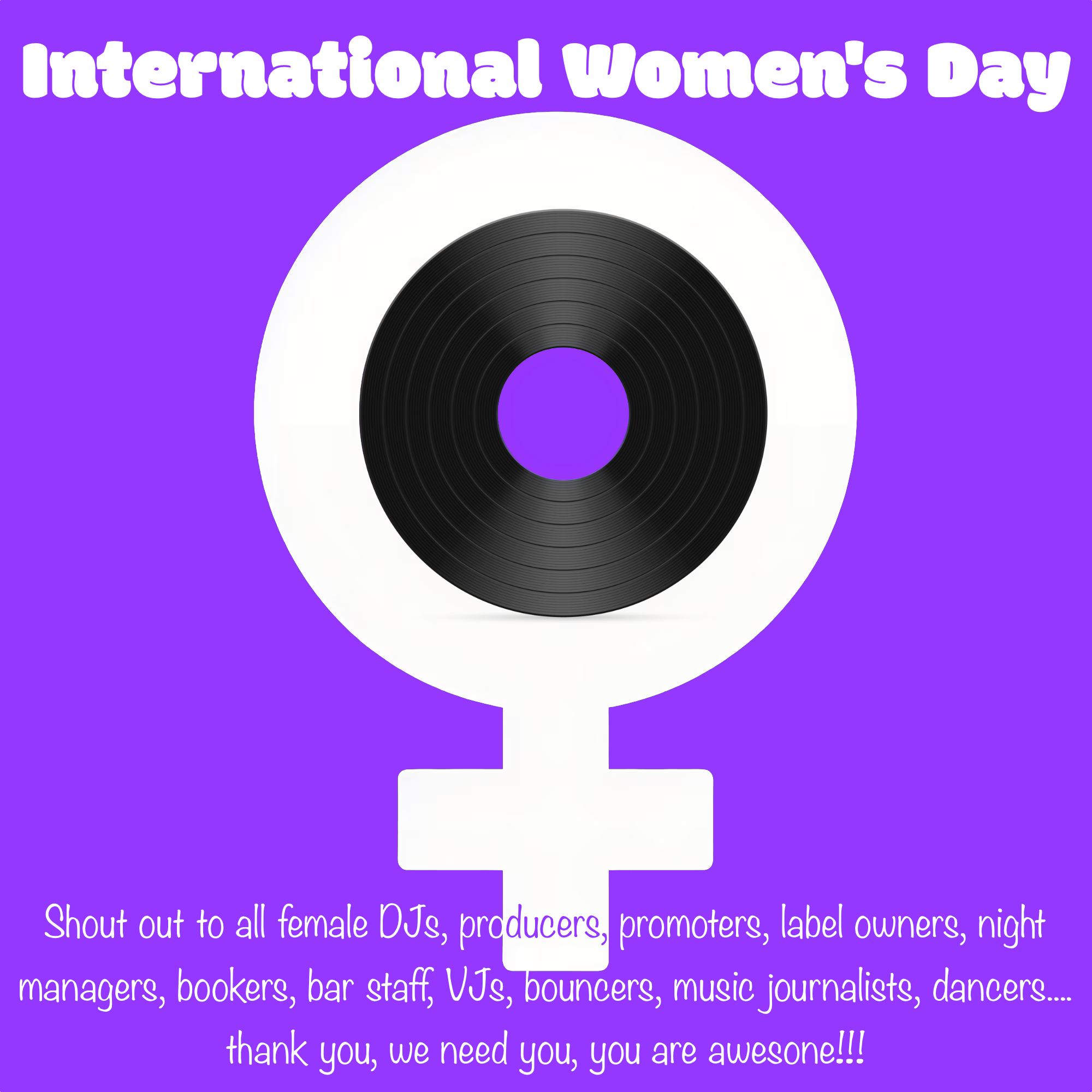 International Women’s Day Shout out to all female DJs, producers, promoters …